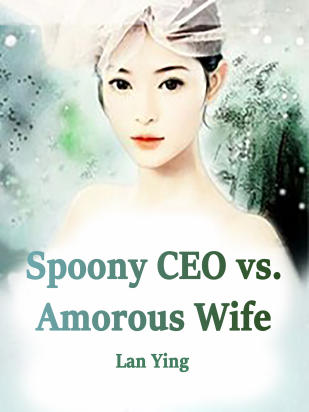 Spoony CEO vs. Amorous Wife